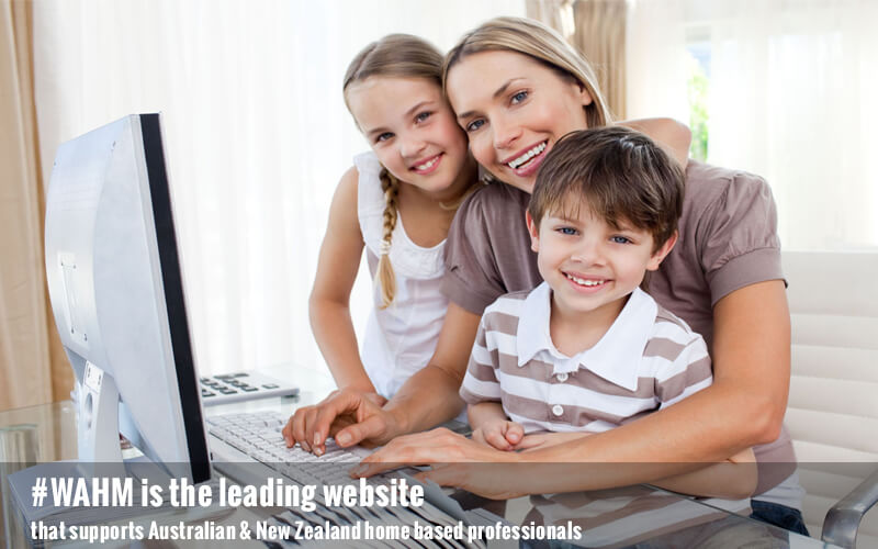#WAHM is the leading website that supports Australian & New Zealand home based professionals