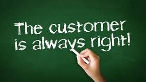 Is the customer always right? Yes, so better brush up on your customer service skills