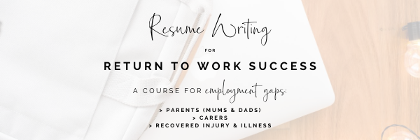 Resume writing for return to work success