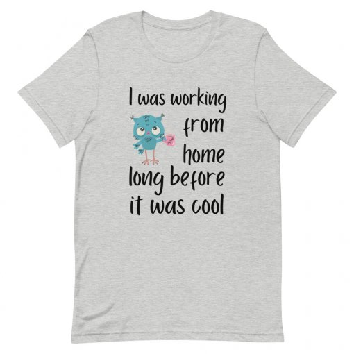 Working From Home Before It Was Cool T-Shirt - Image 5