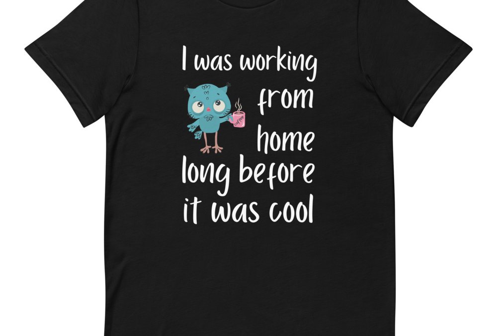 Working From Home Before It Was Cool T-Shirt