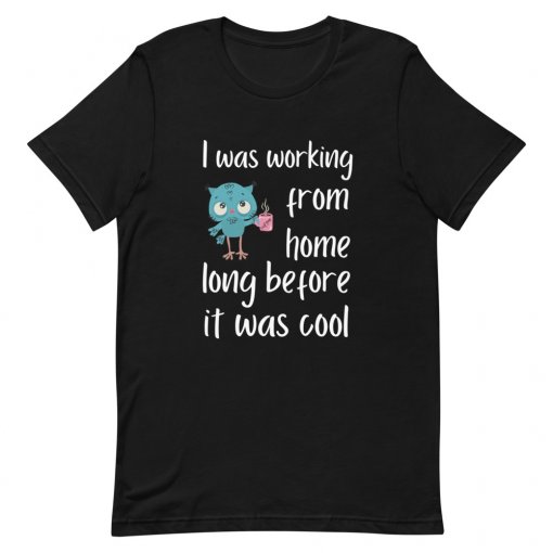 Working From Home Before It Was Cool T-Shirt