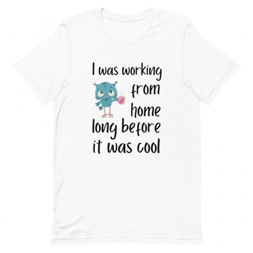 Working From Home Before It Was Cool T-Shirt - Image 4