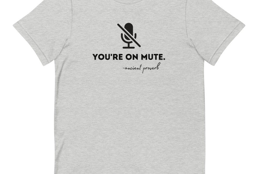 You’re On Mute T-Shirt