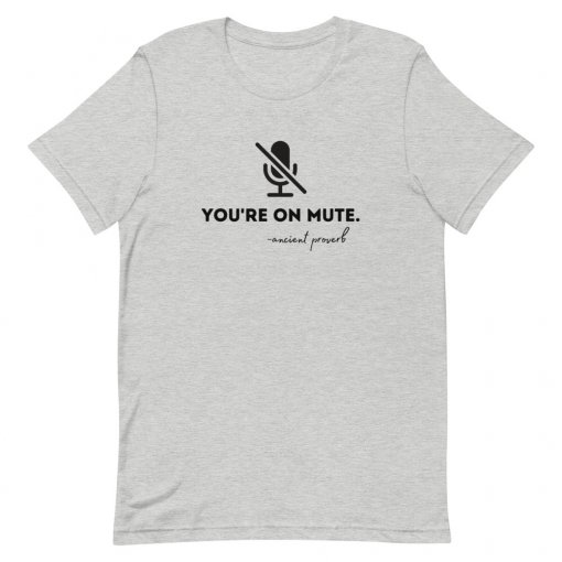 You're On Mute T-Shirt