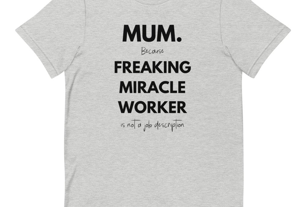 Miracle Worker Mum T-Shirt