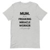 Miracle Worker Mum T-Shirt