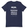 Miracle Worker Mum T-Shirt - Image 4