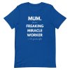 Miracle Worker Mum T-Shirt - Image 7