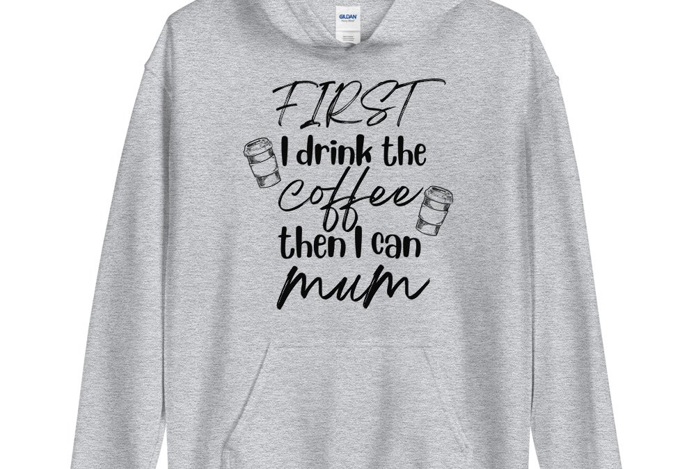 First I Drink The Coffee Unisex Hoodie
