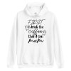 First I Drink The Coffee Unisex Hoodie - Image 4