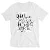 Wine Goes In Wisdom Comes Out V-Neck T-Shirt - Image 2